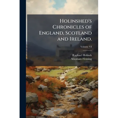 Holinshed's Chronicles of England, Scotland and Ireland.