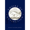 Empire of Extinction: Russians and the North Pacific's Strange Beasts of the Sea, 1741-1867