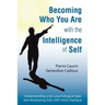 Becoming Who You Are with the Intelligence of Self: Understanding one's psychological type and developing fully with Voice Dialogue