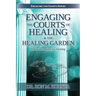 Engaging the Courts of Healing & the Healing Garden