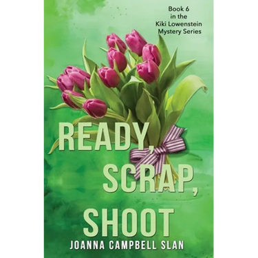 Ready, Scrap, Shoot: Book #6 in the Kiki Lowenstein Mystery Series