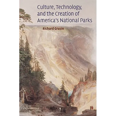 Culture, Technology, and the Creation of America's National Parks