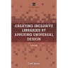 Creating Inclusive Libraries by Applying Universal Design: A Guide