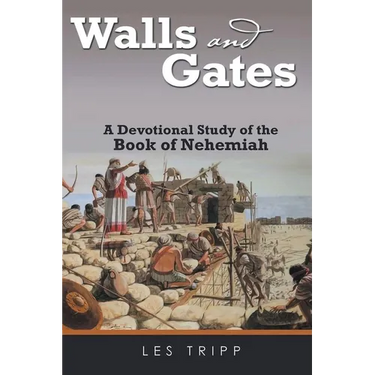 Walls And Gates: A Devotional Study of the Book of Nehemiah