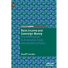 Basic Income and Sovereign Money: The Alternative to Economic Crisis and Austerity Policy