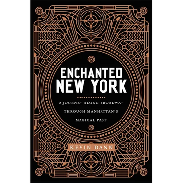 Enchanted New York: A Journey Along Broadway Through Manhattan's Magical Past