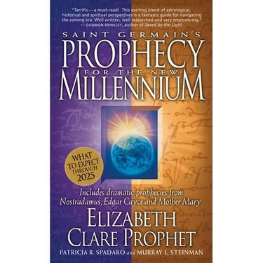 Saint Germain's Prophecy for the New Millennium: Includes Dramatic Prophecies from Nostradamus, Edgar Cayce and Mother Mary