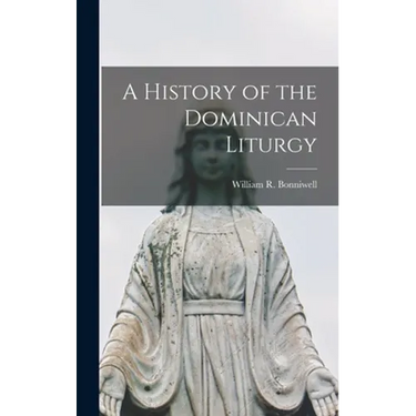 A History of the Dominican Liturgy