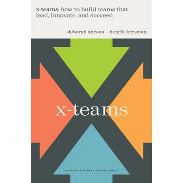 X-Teams: How to Build Teams That Lead, Innovate, and Succeed