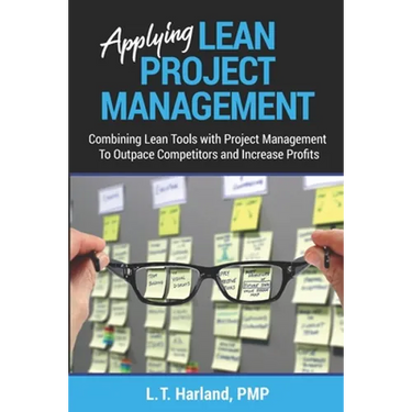 Applying Lean Project Management: Combining Lean Tools with Project Management To Outpace Competitors and Increase Profits