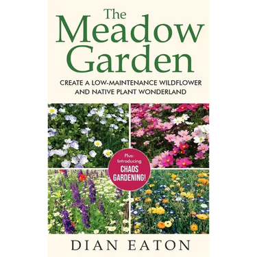 The Meadow Garden - Create a Low-Maintenance Wildflower and Native Plant Wonderland