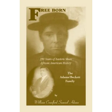 Free Born: 350 Years of Eastern Shore African American History - The Adams/Beckett Family