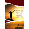 Magical Ways To Make People Like You, From 'How To Make Friends And Influence People: building relationships personal and business success, self-impro