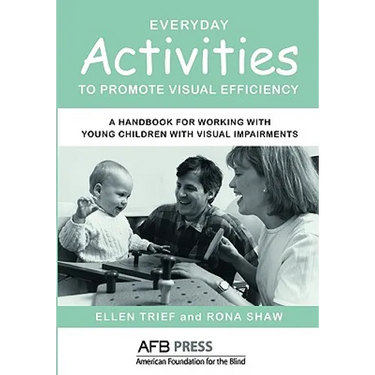 Everyday Activities to Promote Visual Efficiency: A Handbook for Working with Young Children with Visual Impairments