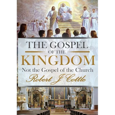 The Gospel of the Kingdom: Not the Gospel of the Church