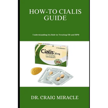 How-To Cialis Guide: Understanding its Role in Treating ED and BPD