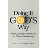 Doing it God's Way: From Conflict to Harmony in Church Leadership