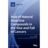 Role of Natural Bioactive Compounds in the Rise and Fall of Cancers: Volume 2