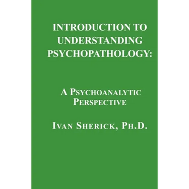 Introduction to Understanding Psychopathology: A Psychoanalytic Perspective