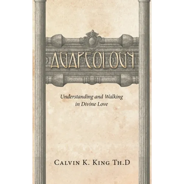 Agapeology: Understanding and Walking in Divine Love
