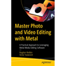 Master Photo and Video Editing with Metal: A Practical Approach to Leveraging Metal Media Editing Software