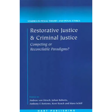 Restorative Justice and Criminal Justice: Competing or Reconcilable Paradigms