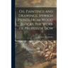 Oil Paintings and Drawings, Ipswich Prints From Wood Blocks, the Work of Professor Dow
