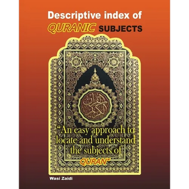 Descriptive Index of Quranic Subjects: An easy approach to locate and understand the subjects of Quran