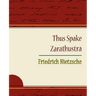 Thus Spake Zarathustra - Friedrich Nietzsche
