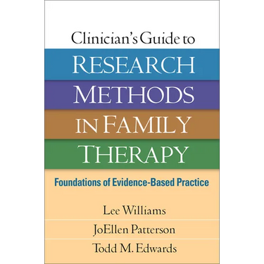Clinician's Guide to Research Methods in Family Therapy: Foundations of Evidence-Based Practice