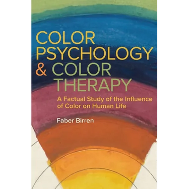 Color Psychology and Color Therapy: A Factual Study of the Influence of Color on Human Life
