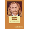 Wild Bill Hickok: The True Story about his Last Six Weeks