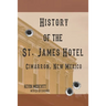 History of the St. James Hotel Cimarron, New Mexico