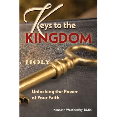 Keys to the Kingdom: Unlocking the Power of Your Faith