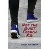 Not the Quiet French Kid