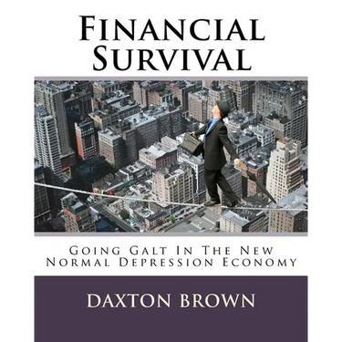 Financial Survival: Going Galt In The New Normal Depression Economy