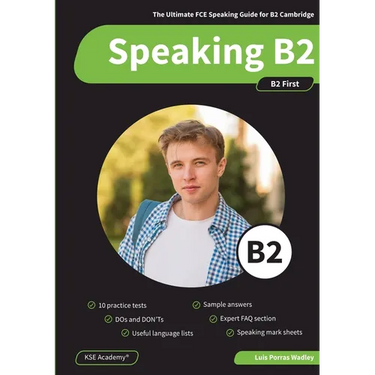 Speaking B2: The Ultimate FCE Speaking Guide for B2 Cambridge & 10 Practice Tests for B2 First Speaking