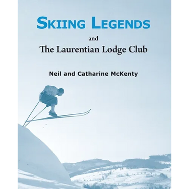 Skiing Legends and the Laurentian Lodge Club