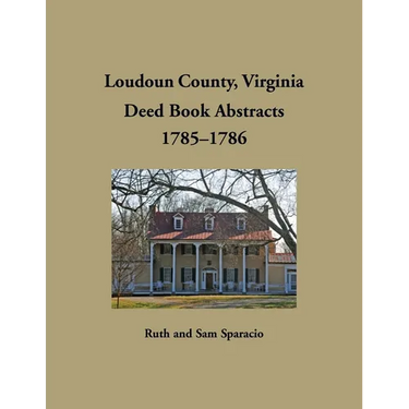 Loudoun County, Virginia Deed Book Abstracts, 1785-1786