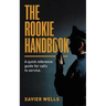 The Rookie Handbook: A Quick Reference Guide to Calls for Service.