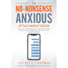 The No Nonsense Anxious Attachment Book