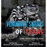 Venomous Snakes of Texas: And Their Look-alikes