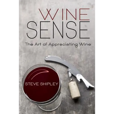 Wine Sense: The Art of Appreciating Wine