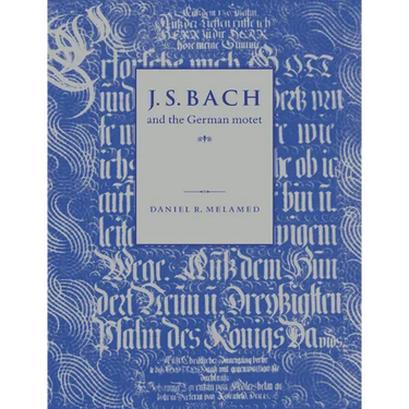 J. S. Bach and the German Motet