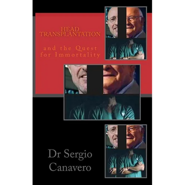 Head Transplantation: and the QUEST for IMMORTALITY