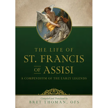 The Life of St. Francis: A Compendium of Early Legends