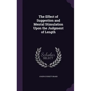 The Effect of Suggestion and Mental Stimulation Upon the Judgment of Length