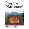 Play the Mackenzie! - A Sharp White Attack in the Ruy Lopez