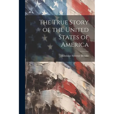 The True Story of the United States of America