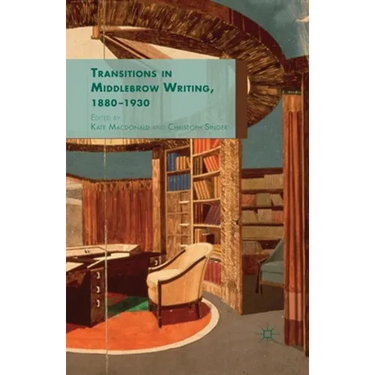 Transitions in Middlebrow Writing, 1880 - 1930